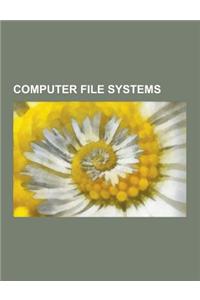 Computer File Systems: File Allocation Table, Ntfs, Computer File, Ext3, Reiserfs, Ext2, High Performance File System, Hierarchical File Syst
