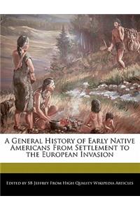 A General History of Early Native Americans from Settlement to the European Invasion