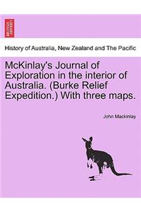 McKinlay's Journal of Exploration in the Interior of Australia. (Burke Relief Expedition.) with Three Maps.