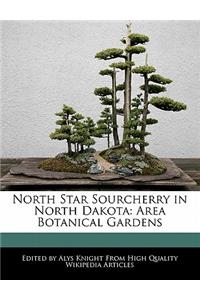 North Star Sourcherry in North Dakota: Area Botanical Gardens