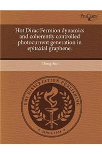Hot Dirac Fermion Dynamics and Coherently Controlled Photocurrent Generation in Epitaxial Graphene