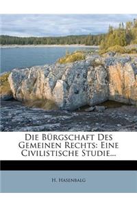 Die Bürgschaft des gemeinen Rechts. Eine civilistische Studie