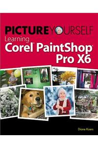 Picture Yourself Learning Corel PaintShop Pro X6