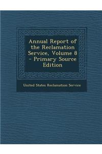 Annual Report of the Reclamation Service, Volume 8