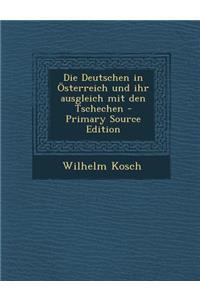 Die Deutschen in Osterreich Und Ihr Ausgleich Mit Den Tschechen