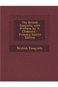 The British Essayists; With Prefaces by A. Chalmers