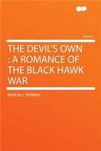 The Devil's Own: A Romance of the Black Hawk War