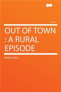 Out of Town: A Rural Episode