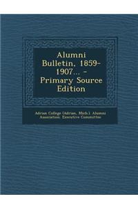 Alumni Bulletin, 1859-1907... - Primary Source Edition