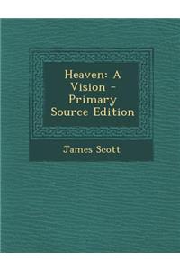 Heaven: A Vision - Primary Source Edition