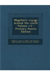 Magellan's Voyage Around the World Volume V.2 - Primary Source Edition