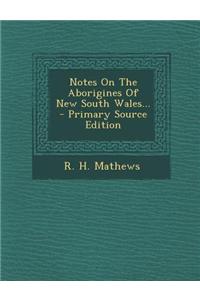 Notes on the Aborigines of New South Wales... - Primary Source Edition