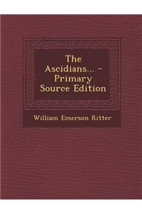The Ascidians... - Primary Source Edition