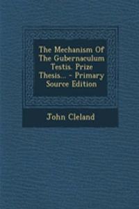 The Mechanism of the Gubernaculum Testis. Prize Thesis...