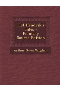 Old Hendrik's Tales - Primary Source Edition