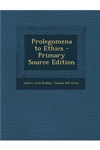 Prolegomena to Ethics - Primary Source Edition
