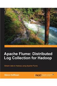 Apache Flume: Distributed Log Collection for Hadoop