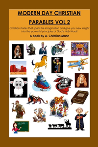 Modern Day Christian Parables Volume 2