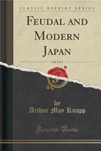 Feudal and Modern Japan, Vol. 2 of 2 (Classic Reprint)