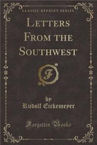 Letters from the Southwest (Classic Reprint)