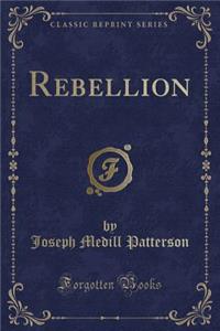 Rebellion (Classic Reprint)