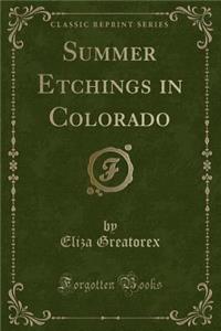 Summer Etchings in Colorado (Classic Reprint)