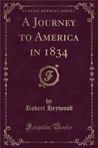 A Journey to America in 1834 (Classic Reprint)