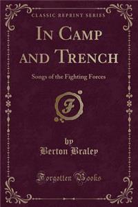 In Camp and Trench: Songs of the Fighting Forces (Classic Reprint)