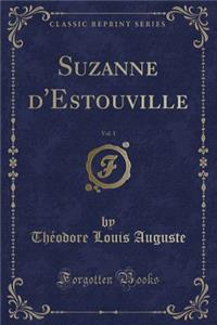 Suzanne d'Estouville, Vol. 1 (Classic Reprint)