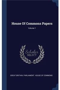 House Of Commons Papers; Volume 1