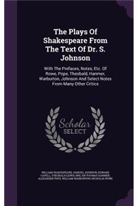The Plays of Shakespeare from the Text of Dr. S. Johnson