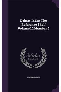 Debate Index The Reference Shelf Volume 12 Number 9