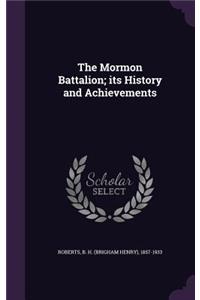 The Mormon Battalion; its History and Achievements