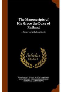 The Manuscripts of His Grace the Duke of Rutland