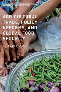 Agricultural Trade, Policy Reforms, and Global Food Security