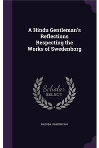 A Hindu Gentleman's Reflections Respecting the Works of Swedenborg