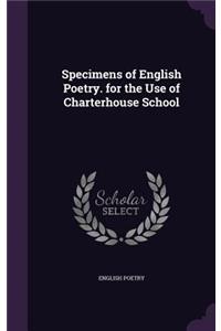 Specimens of English Poetry. for the Use of Charterhouse School