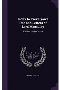 Index to Trevelyan's Life and Letters of Lord Macaulay