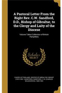 A Pastoral Letter from the Right REV. C.W. Sandford, D.D., Bishop of Gibraltar, to the Clergy and Laity of the Diocese; Volume Talbot Collection of British Pamphlets