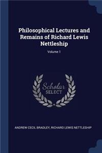 Philosophical Lectures and Remains of Richard Lewis Nettleship; Volume 1