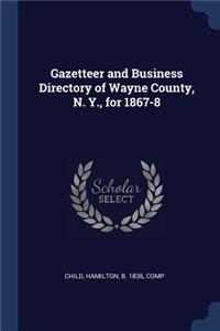 Gazetteer and Business Directory of Wayne County, N. Y., for 1867-8
