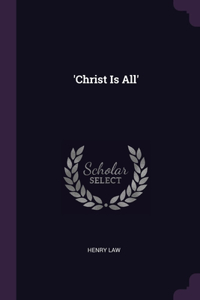 'Christ Is All'