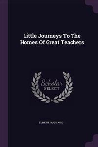Little Journeys To The Homes Of Great Teachers