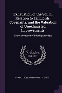 Exhaustion of the Soil in Relation to Landlords' Covenants, and the Valuation of Unexhausted Improvements