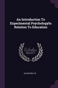 An Introduction To Experimental PsychologyIn Relation To Education
