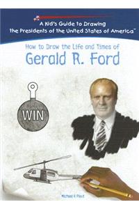 How to Draw the Life and Times of Gerald R. Ford