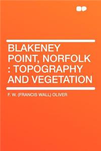 Blakeney Point, Norfolk: Topography and Vegetation