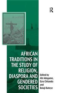 African Traditions in the Study of Religion, Diaspora and Gendered Societies