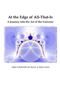 At the Edge of All-That-Is, A Journey into the Art of the Universe