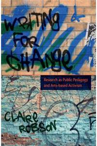 Writing for Change: Research as Public Pedagogy and Arts-Based Activism